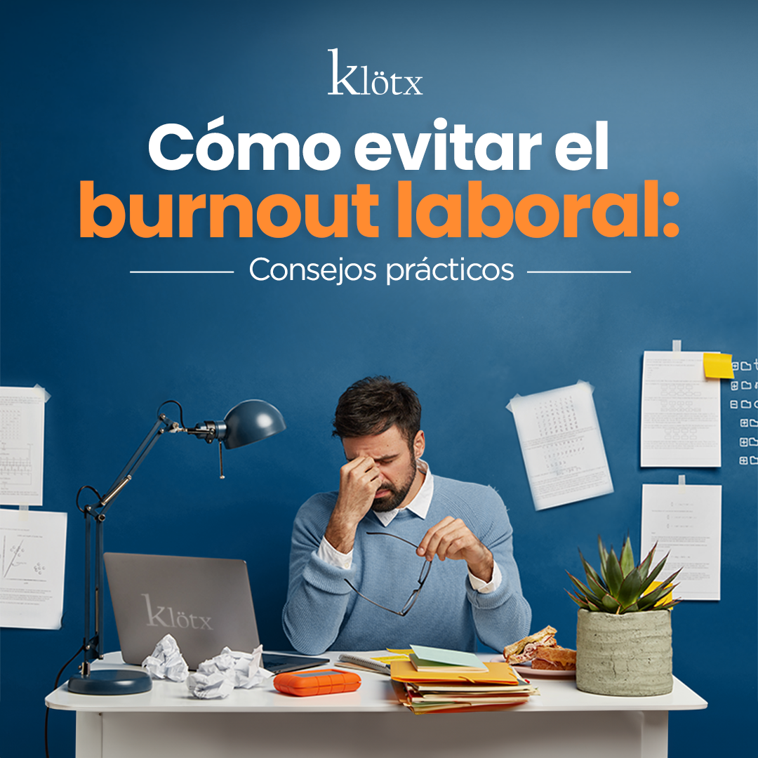 Cómo evitar el burnout laboral Klötx